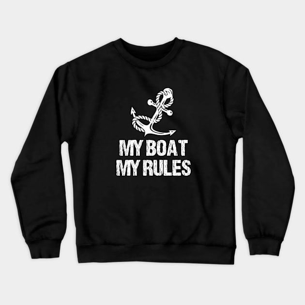 MY BOAT MY RULES Crewneck Sweatshirt by bisho2412